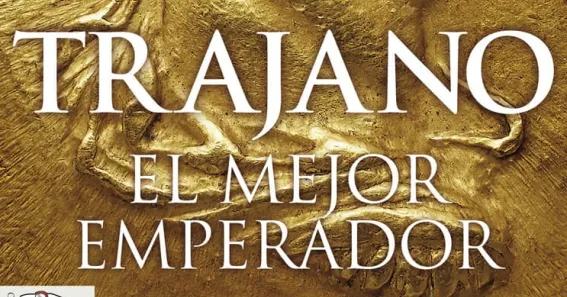 Trajano. El mejor emperador